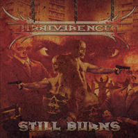 IRREVERENCE - STILL BURNS